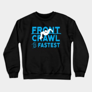 Front Crawl Is Fastest Swimmer Crewneck Sweatshirt